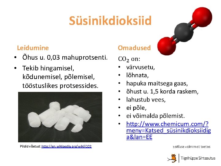 Süsinikdioksiid Leidumine • Õhus u. 0, 03 mahuprotsenti. • Tekib hingamisel, kõdunemisel, põlemisel, tööstuslikes