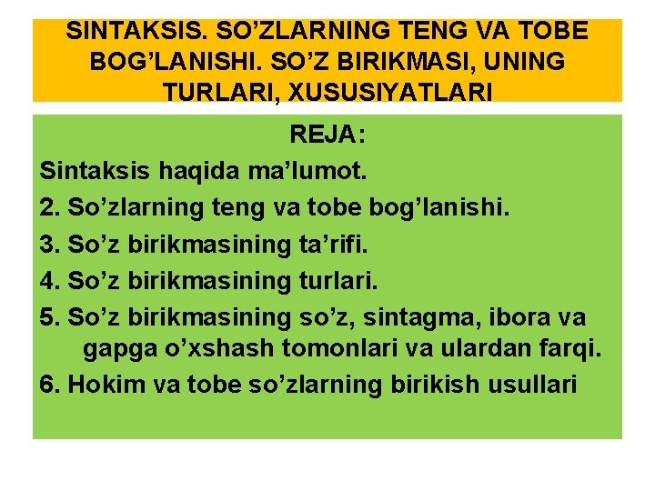 SINTAKSIS. SO’ZLARNING TENG VA TOBE BOG’LANISHI. SO’Z BIRIKMASI, UNING TURLARI, XUSUSIYATLARI REJA: Sintaksis haqida