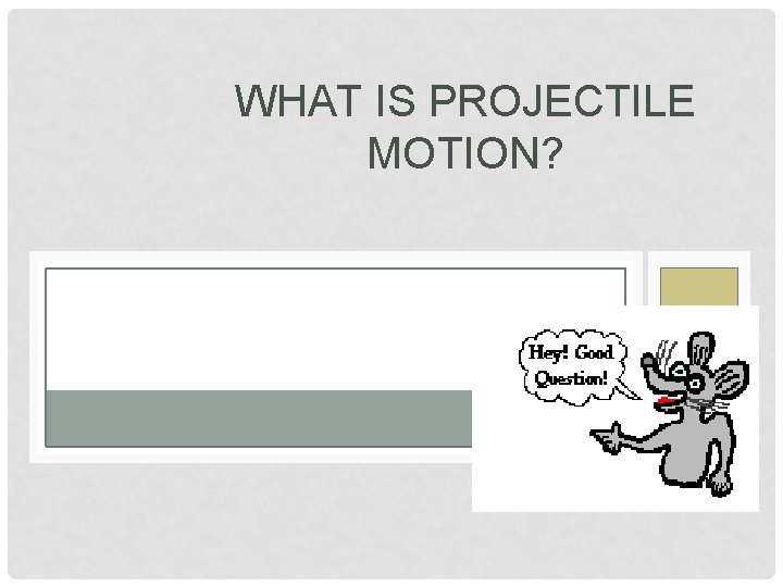 WHAT IS PROJECTILE MOTION? 