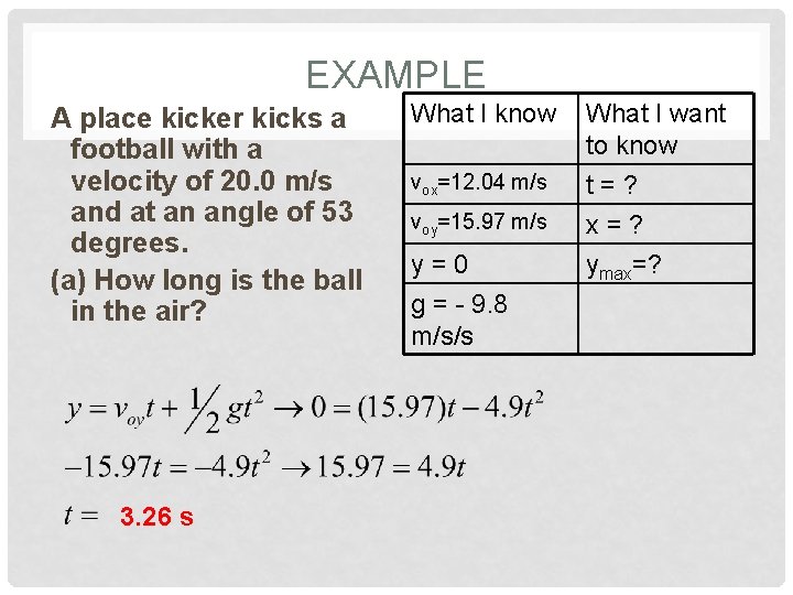 EXAMPLE A place kicker kicks a football with a velocity of 20. 0 m/s