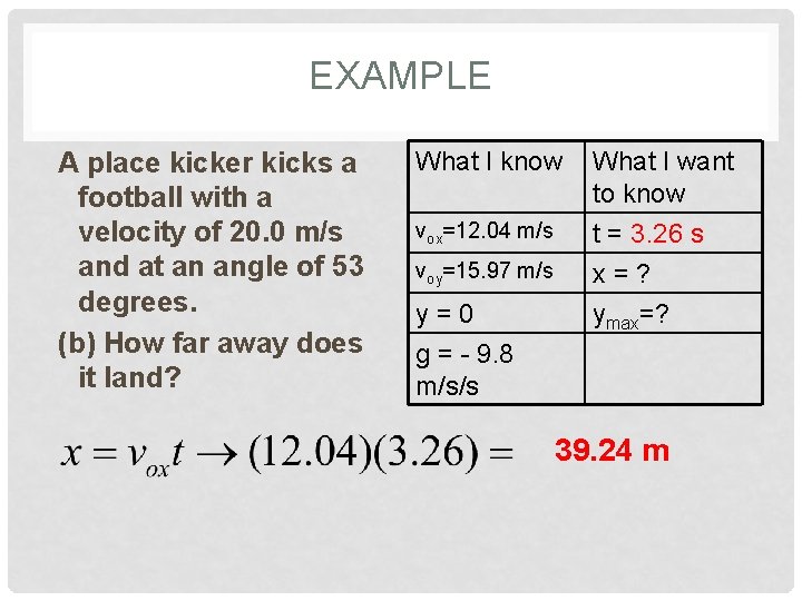 EXAMPLE A place kicker kicks a football with a velocity of 20. 0 m/s