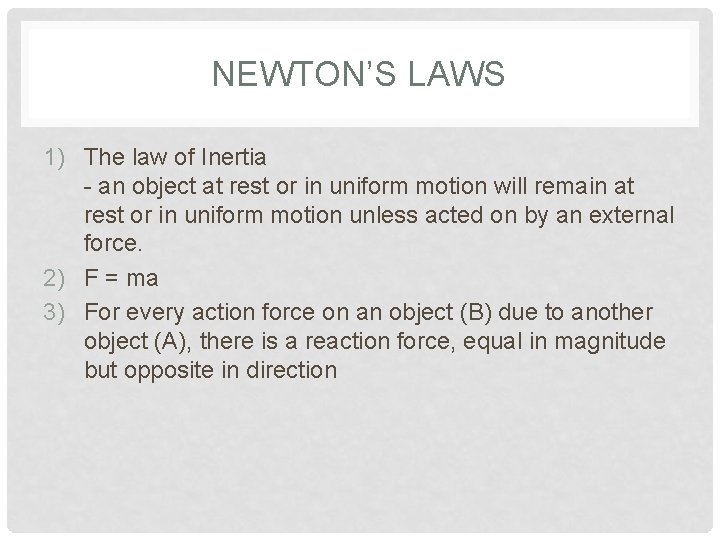 NEWTON’S LAWS 1) The law of Inertia - an object at rest or in