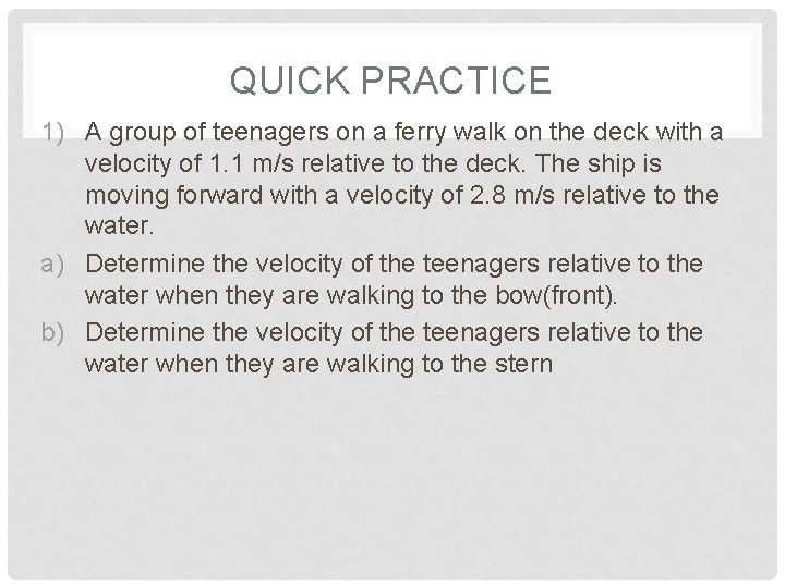 QUICK PRACTICE 1) A group of teenagers on a ferry walk on the deck