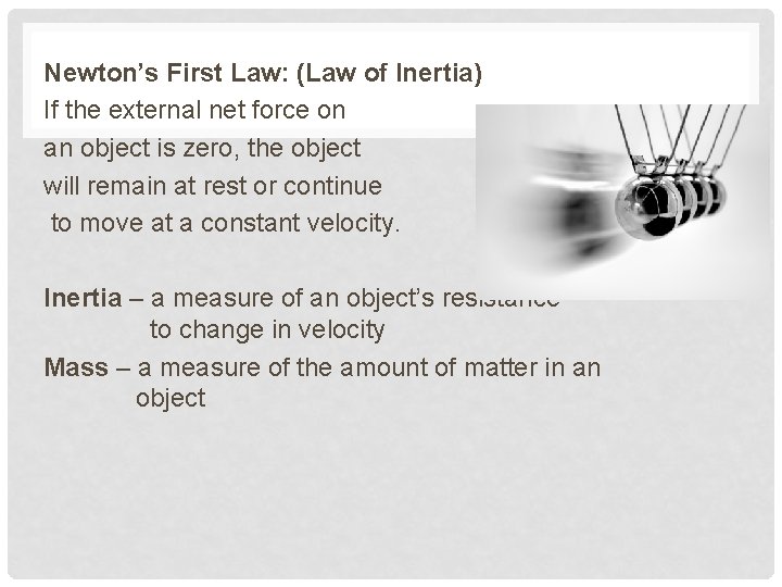 Newton’s First Law: (Law of Inertia) If the external net force on an object