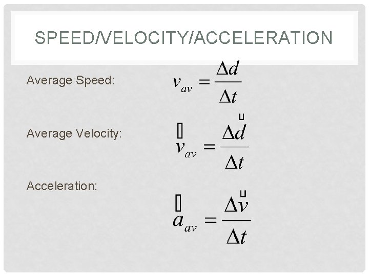 SPEED/VELOCITY/ACCELERATION Average Speed: Average Velocity: Acceleration: 