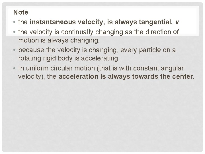 Note • the instantaneous velocity, is always tangential. v • the velocity is continually