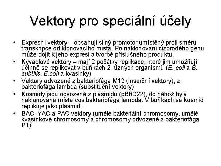Vektory pro speciální účely • Expresní vektory – obsahují silný promotor umístěný proti směru