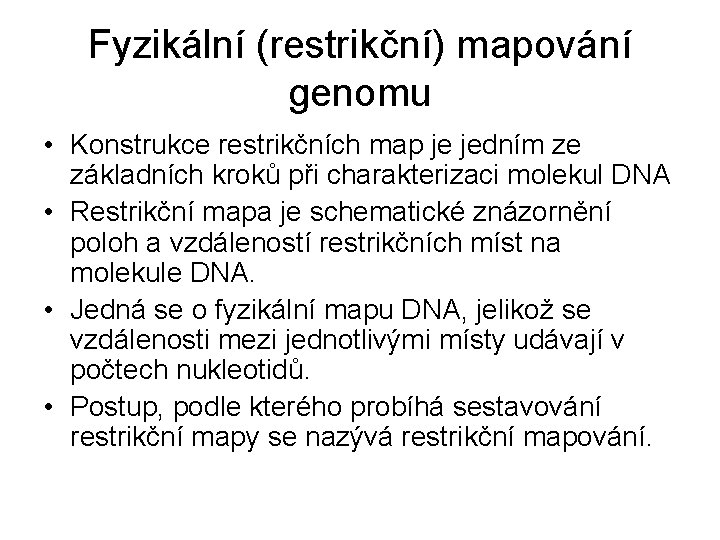 Fyzikální (restrikční) mapování genomu • Konstrukce restrikčních map je jedním ze základních kroků při