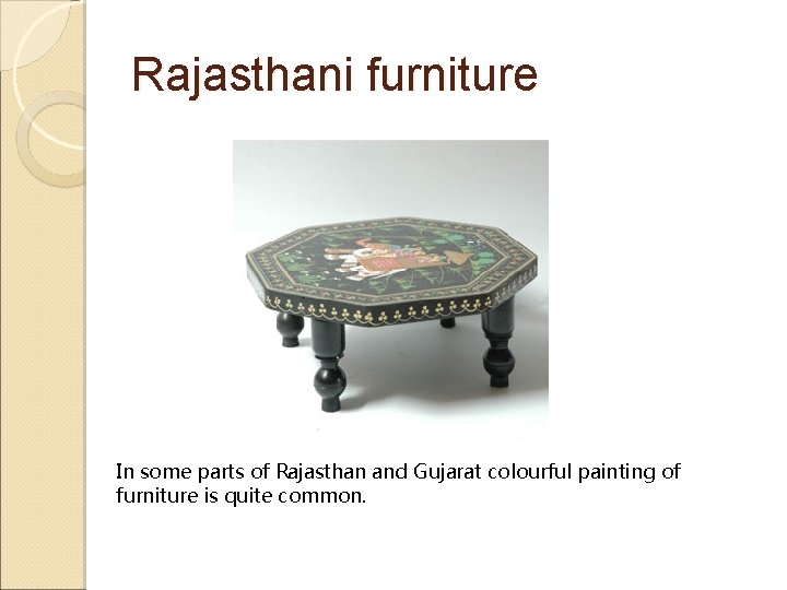 Rajasthani furniture In some parts of Rajasthan and Gujarat colourful painting of furniture is