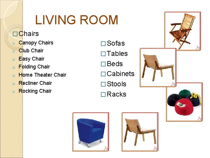 LIVING ROOM � Chairs o Canopy Chairs � Sofas o Club Chair o Easy