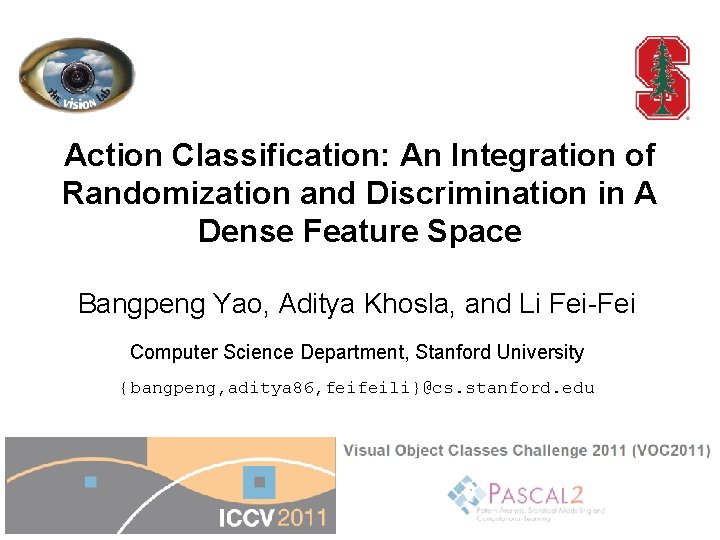 Action Classification: An Integration of Randomization and Discrimination in A Dense Feature Space Bangpeng