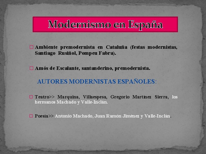 Modernismo en España � Ambiente premodernista en Cataluña (festas modernistas, Santiago Rusiñol, Pompeu Fabra).