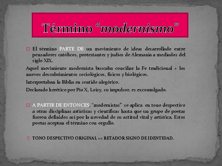Término “modernismo” � El término PARTE DE un movimiento de ideas desarrollado entre pensadores