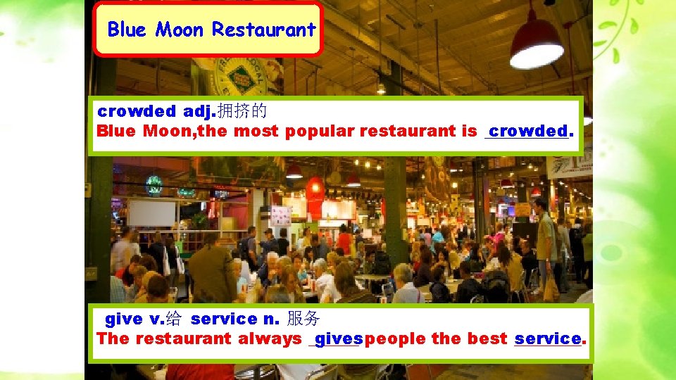 Blue Moon Restaurant crowded adj. 拥挤的 crowded Blue Moon, the most popular restaurant is