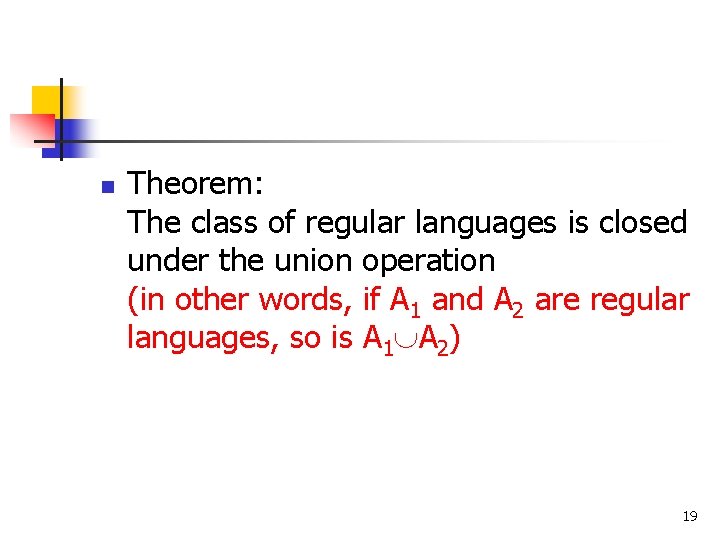 n Theorem: The class of regular languages is closed under the union operation (in