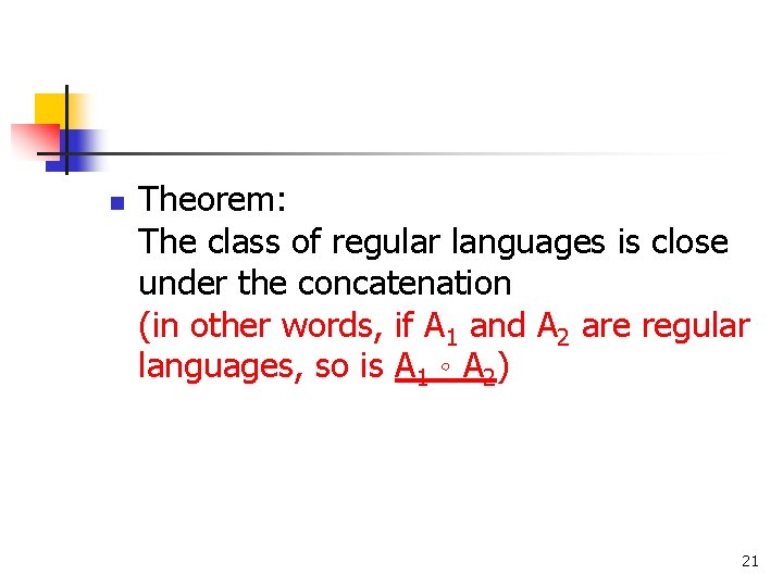n Theorem: The class of regular languages is close under the concatenation (in other