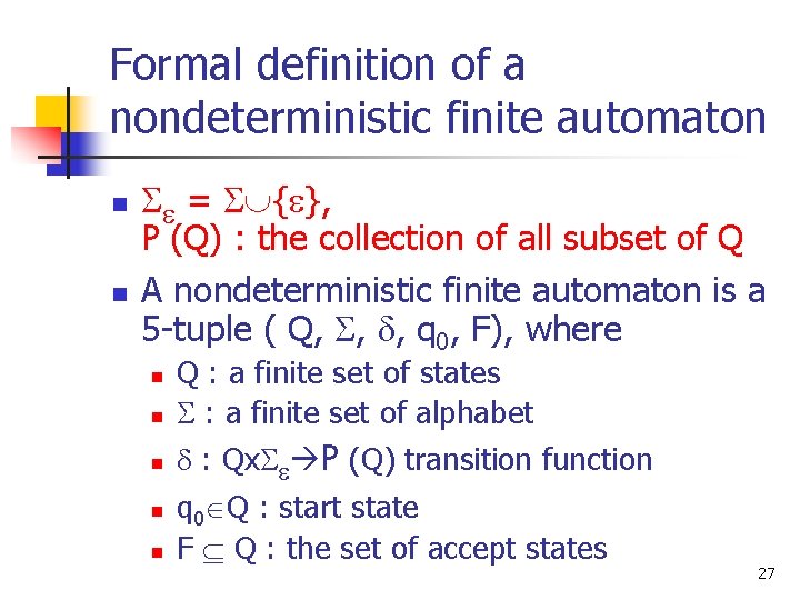Formal definition of a nondeterministic finite automaton n n = { }, P (Q)