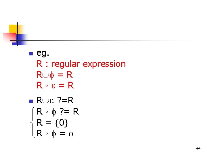 n n eg. R : regular expression R = R R。 = R R