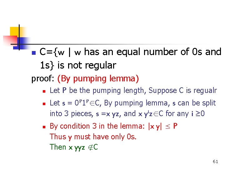 n C={w | w has an equal number of 0 s and 1 s}
