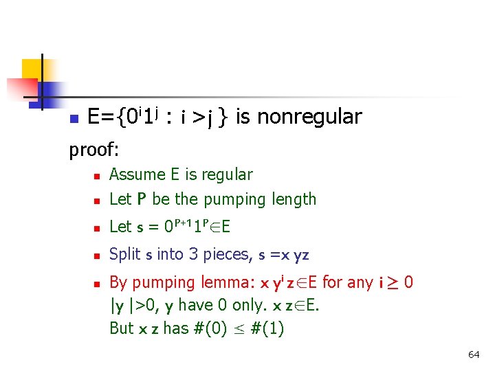 n E={0 i 1 j : i >j } is nonregular proof: n n