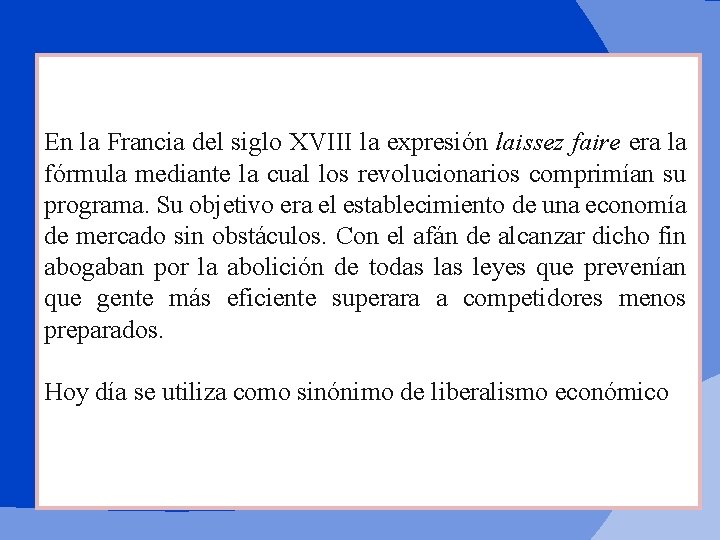 En la Francia del siglo XVIII la expresión laissez faire era la fórmula mediante