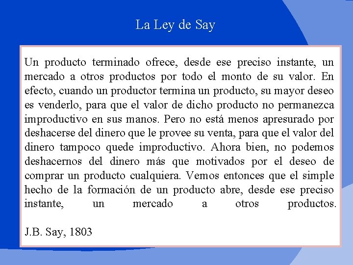 La Ley de Say Un producto terminado ofrece, desde ese preciso instante, un mercado