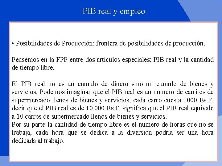 PIB real y empleo • Posibilidades de Producción: frontera de posibilidades de producción. Pensemos