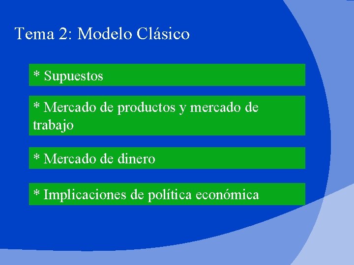 Tema 2: Modelo Clásico * Supuestos * Mercado de productos y mercado de trabajo