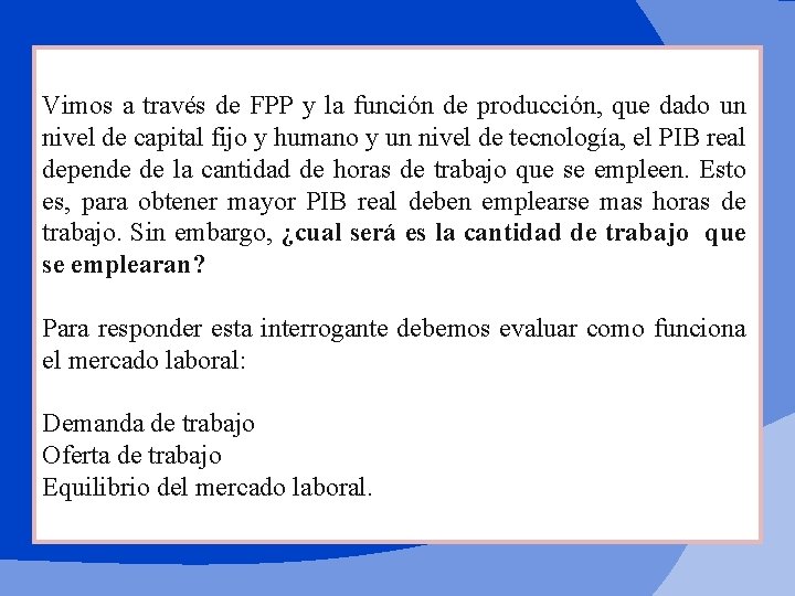 Vimos a través de FPP y la función de producción, que dado un nivel