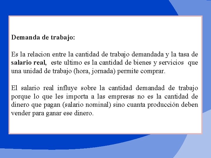 Demanda de trabajo: Es la relacion entre la cantidad de trabajo demandada y la