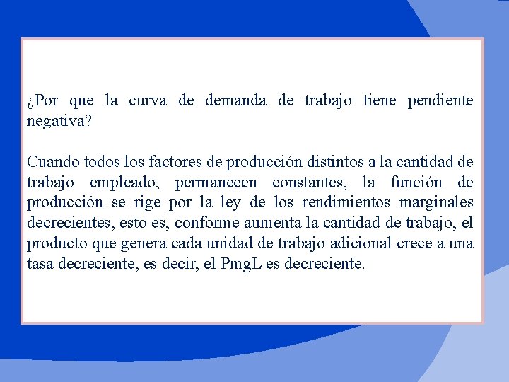 ¿Por que la curva de demanda de trabajo tiene pendiente negativa? Cuando todos los