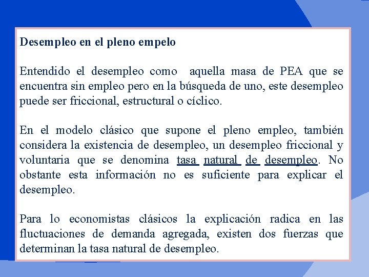 Desempleo en el pleno empelo Entendido el desempleo como aquella masa de PEA que