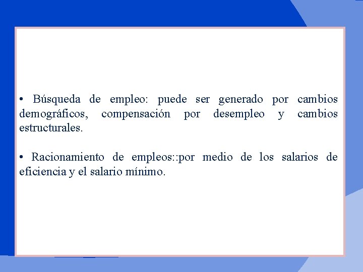  • Búsqueda de empleo: puede ser generado por cambios demográficos, compensación por desempleo