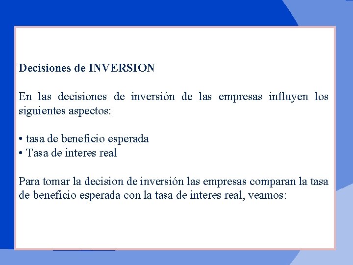 Decisiones de INVERSION En las decisiones de inversión de las empresas influyen los siguientes