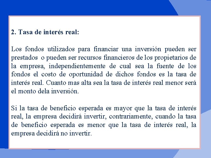 2. Tasa de interés real: Los fondos utilizados para financiar una inversión pueden ser