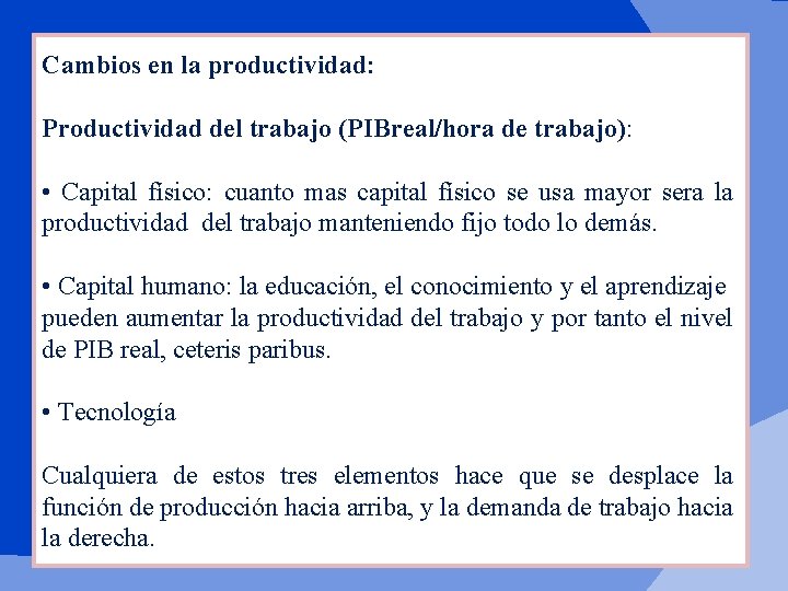 Cambios en la productividad: Productividad del trabajo (PIBreal/hora de trabajo): • Capital físico: cuanto