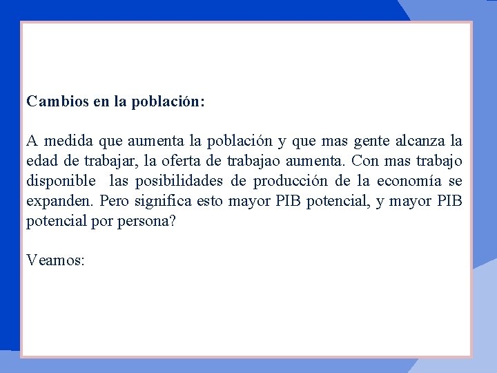 Cambios en la población: A medida que aumenta la población y que mas gente