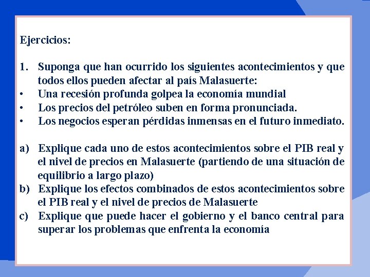 Ejercicios: 1. Suponga que han ocurrido los siguientes acontecimientos y que todos ellos pueden