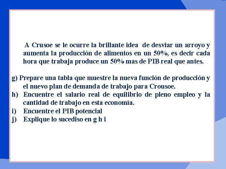 A Crusoe se le ocurre la brillante idea de desviar un arroyo y aumenta