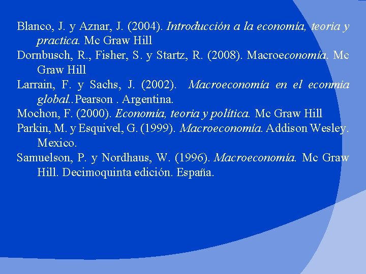 Blanco, J. y Aznar, J. (2004). Introducción a la economía, teoria y practica. Mc