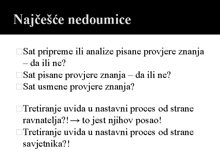 Najčešće nedoumice �Sat pripreme ili analize pisane provjere znanja – da ili ne? �Sat