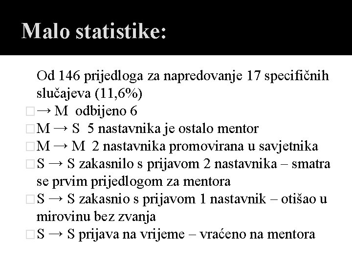 Malo statistike: Od 146 prijedloga za napredovanje 17 specifičnih slučajeva (11, 6%) �→ M