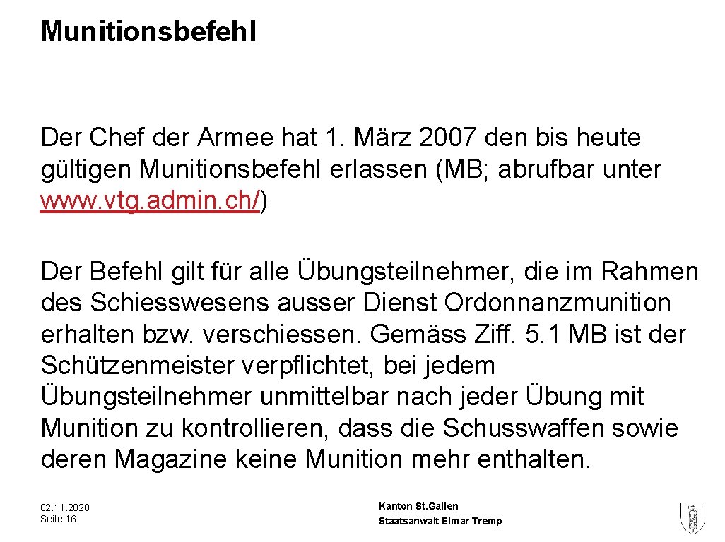 Munitionsbefehl Der Chef der Armee hat 1. März 2007 den bis heute gültigen Munitionsbefehl Munitionsbefehl Der Chef der Armee hat 1. März 2007 den bis heute gültigen Munitionsbefehl