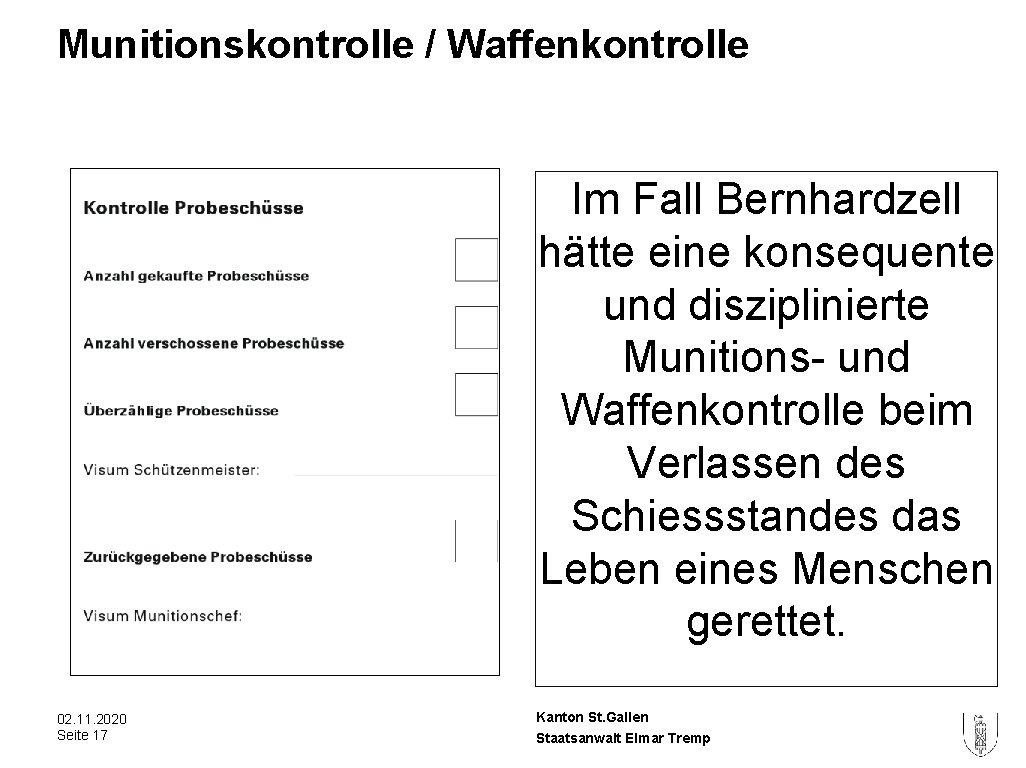 Munitionskontrolle / Waffenkontrolle Im Fall Bernhardzell hätte eine konsequente und disziplinierte Munitions- und Waffenkontrolle Munitionskontrolle / Waffenkontrolle Im Fall Bernhardzell hätte eine konsequente und disziplinierte Munitions- und Waffenkontrolle
