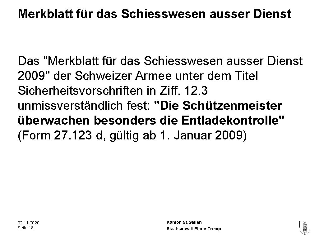 Merkblatt für das Schiesswesen ausser Dienst Das "Merkblatt für das Schiesswesen ausser Dienst 2009" Merkblatt für das Schiesswesen ausser Dienst Das "Merkblatt für das Schiesswesen ausser Dienst 2009"
