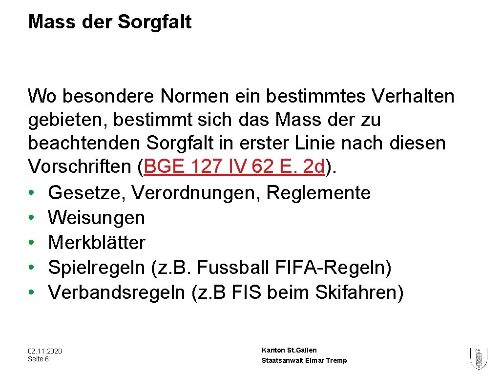 Mass der Sorgfalt Wo besondere Normen ein bestimmtes Verhalten gebieten, bestimmt sich das Mass Mass der Sorgfalt Wo besondere Normen ein bestimmtes Verhalten gebieten, bestimmt sich das Mass