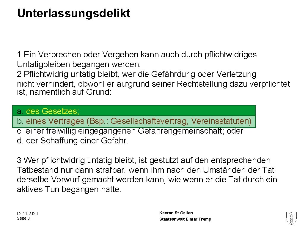 Unterlassungsdelikt 1 Ein Verbrechen oder Vergehen kann auch durch pflichtwidriges Untätigbleiben begangen werden. 2 Unterlassungsdelikt 1 Ein Verbrechen oder Vergehen kann auch durch pflichtwidriges Untätigbleiben begangen werden. 2