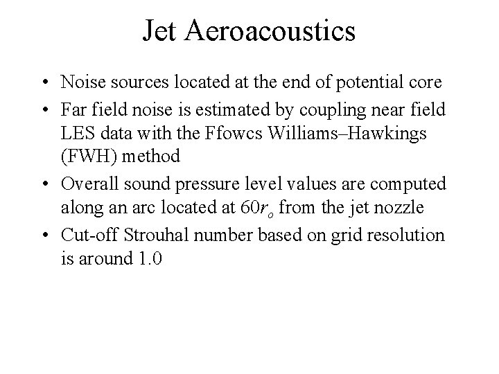 3 D Large Eddy Simulation for Jet Noise
