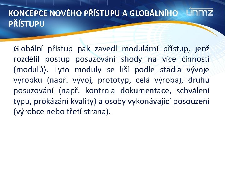 KONCEPCE NOVÉHO PŘÍSTUPU A GLOBÁLNÍHO PŘÍSTUPU Globální přístup pak zavedl modulární přístup, jenž rozdělil