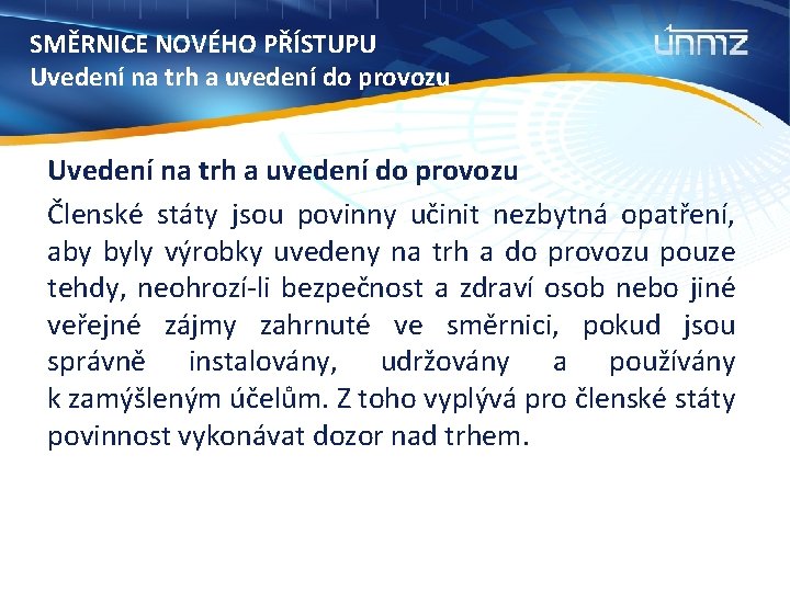 SMĚRNICE NOVÉHO PŘÍSTUPU Uvedení na trh a uvedení do provozu Členské státy jsou povinny